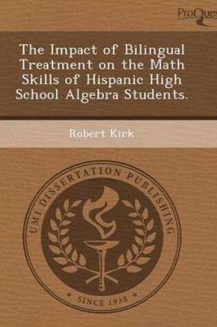 Cover of The Impact of Bilingual Treatment on the Math Skills of Hispanic High School Algebra Students