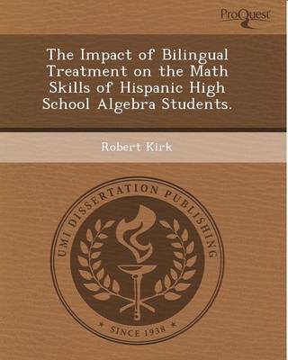 Book cover for The Impact of Bilingual Treatment on the Math Skills of Hispanic High School Algebra Students