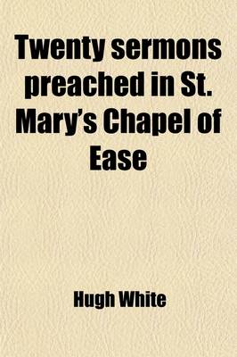 Book cover for Twenty Sermons Preached in St. Mary's Chapel of Ease