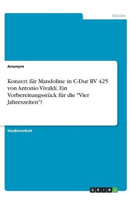 Book cover for Konzert fur Mandoline in C-Dur RV 425 von Antonio Vivaldi. Ein Vorbereitungsstuck fur die Vier Jahreszeiten?