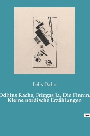 Cover of Odhins Rache, Friggas Ja, Die Finnin. Kleine nordische Erzählungen