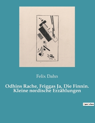 Book cover for Odhins Rache, Friggas Ja, Die Finnin. Kleine nordische Erzählungen