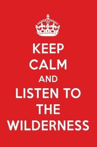 Cover of Keep Calm and Listen to the Wilderness