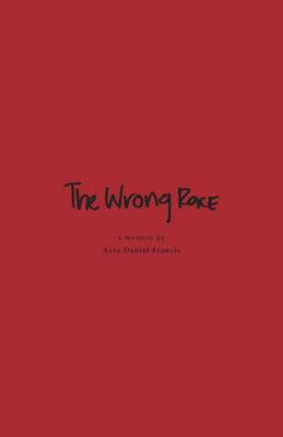 Book cover for The Wrong Race - In Apartheid-Racist South Africa