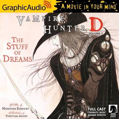Book cover for Vampire Hunter D: Volume 5 - The Stuff of Dreams [Dramatized Adaptation]