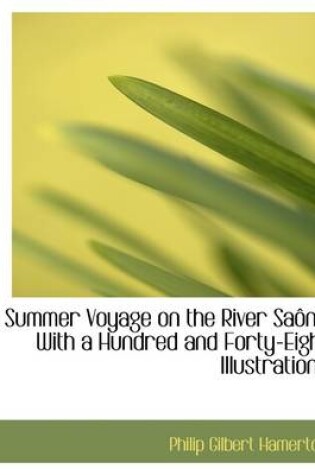 Cover of A Summer Voyage on the River Sa Ne with a Hundred and Forty-Eight Illustrations