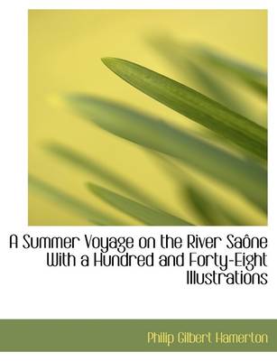 Book cover for A Summer Voyage on the River Sa Ne with a Hundred and Forty-Eight Illustrations