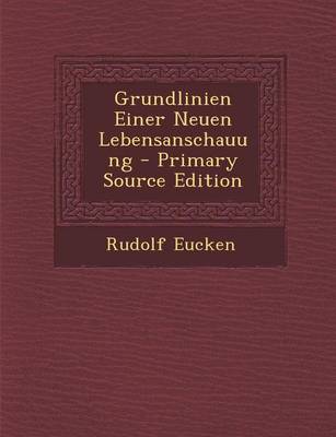 Book cover for Grundlinien Einer Neuen Lebensanschauung - Primary Source Edition