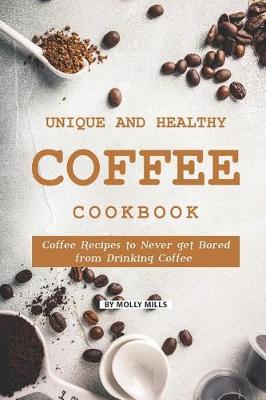 Book cover for Unique and Healthy Coffee Cookbook