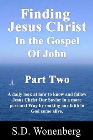 Cover of Finding Jesus Christ In The Gospel Of John Part Two