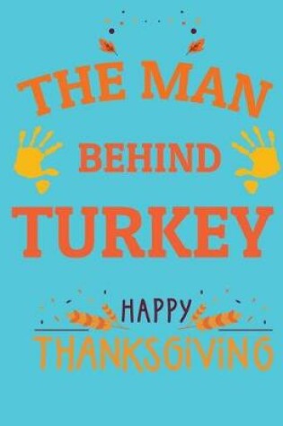 Cover of The man behind turkey happy thanksgiving