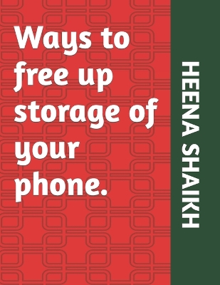 Book cover for Ways to free up storage of your phone.