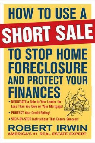 Cover of How to Use a Short Sale to Stop Home Foreclosure and Protect Your Finances