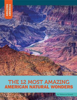 Book cover for The 12 Most Amazing American Natural Wonders