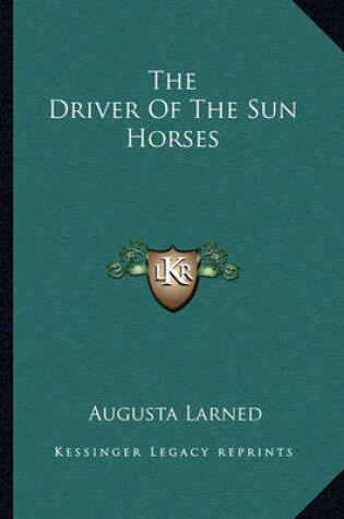 Cover of The Driver Of The Sun Horses