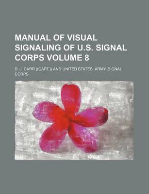 Book cover for Manual of Visual Signaling of U.S. Signal Corps Volume 8