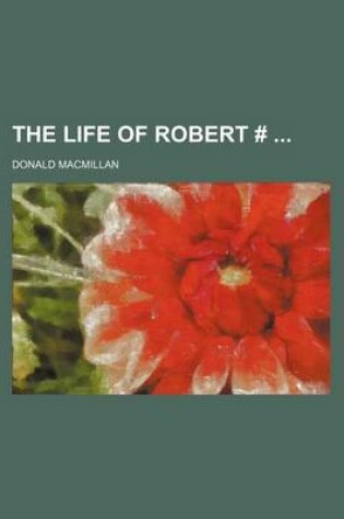 Cover of The Life of Robert #