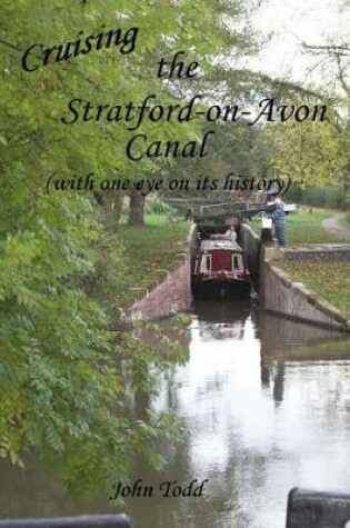 Cover of Cruising the Stratford on Avon Canal. (with One Eye on Its History).