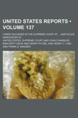 Cover of United States Reports (Volume 137); Cases Adjudged in the Supreme Court at and Rules Announced at