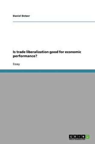 Cover of Is trade liberalization good for economic performance?