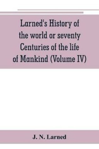 Cover of Larned's History of the world or seventy Centuries of the life of Mankind