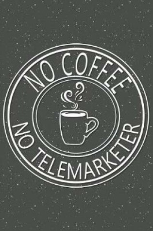 Cover of No Coffee No Telemarketer