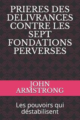 Book cover for Prieres Des Delivrances Contre Les Sept Fondations Perverses