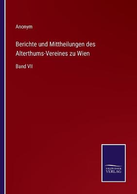 Book cover for Berichte und Mittheilungen des Alterthums-Vereines zu Wien