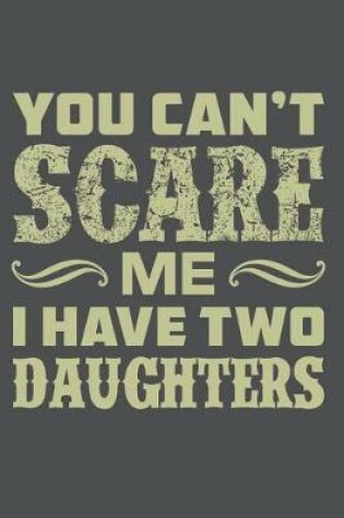 Cover of You Can't Scare Me I Have Two Daughters