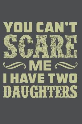 Book cover for You Can't Scare Me I Have Two Daughters