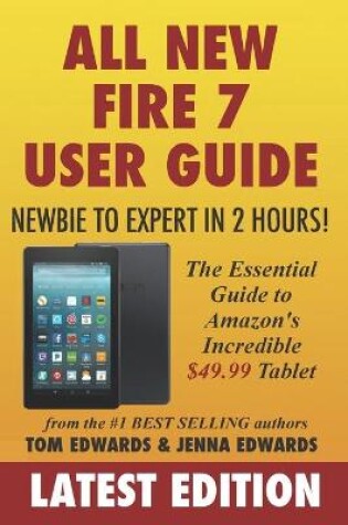 Cover of All-New Fire 7 User Guide - Newbie to Expert in 2 Hours!
