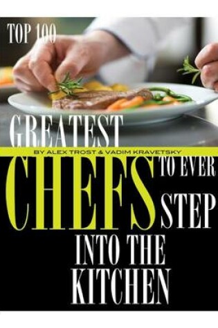 Cover of Greatest Chefs to Ever Step Into the Kitchen
