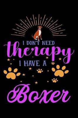 Book cover for I Don't Need Therapy I Have Boxer