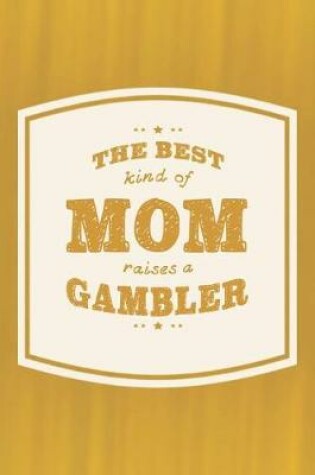 Cover of The Best Kind Of Mom Raises A Gambler