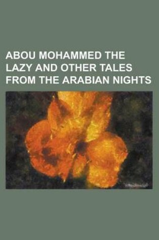 Cover of Abou Mohammed the Lazy and Other Tales from the Arabian Nights