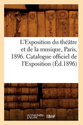 Cover of L'Exposition Du Théâtre Et de la Musique, Paris, 1896. Catalogue Officiel de l'Exposition (Éd.1896)