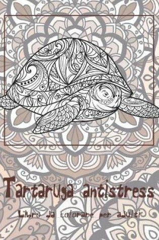Cover of Tartaruga antistress - Libro da colorare per adulti
