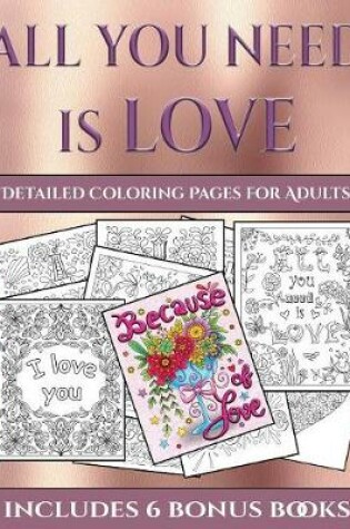 Cover of Detailed Coloring Pages for Adults (All You Need is Love)