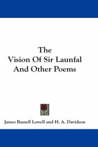 Cover of The Vision Of Sir Launfal And Other Poems