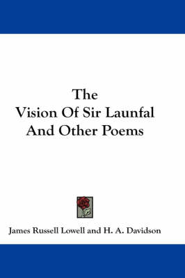 Book cover for The Vision Of Sir Launfal And Other Poems