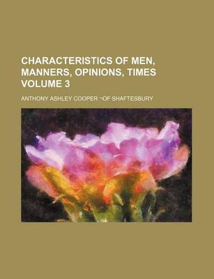 Book cover for Characteristics of Men, Manners, Opinions, Times Volume 3