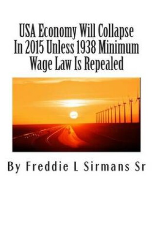 Cover of USA Economy Will Collapse In 2015 Unless 1938 Minimum Wage Law Is Repealed