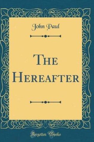 Cover of The Hereafter (Classic Reprint)