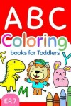 Book cover for ABC Coloring Books for Toddlers EP.7