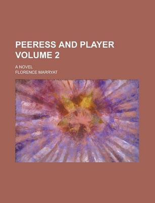 Book cover for Peeress and Player; A Novel Volume 2