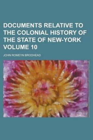 Cover of Documents Relative to the Colonial History of the State of New-York Volume 10