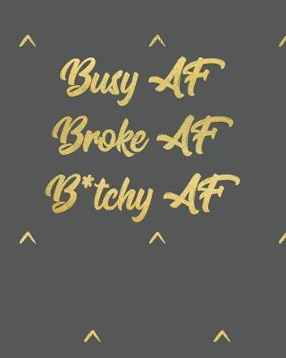 Book cover for Busy AF Broke AF B*tchy AF