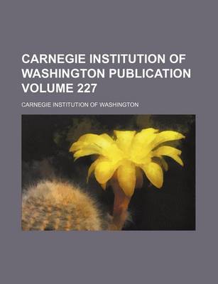 Book cover for Carnegie Institution of Washington Publication Volume 227