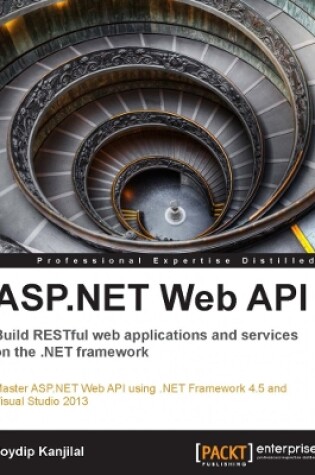 Cover of ASP.NET Web API: Build RESTful web applications and services on the .NET framework