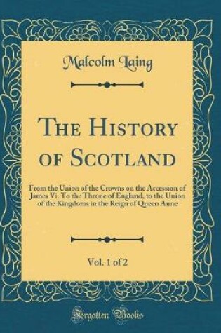 Cover of The History of Scotland, Vol. 1 of 2